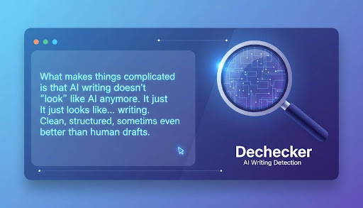 Dechecker AI Detector: What Actually Matters When Detecting AI Writing in 2026
